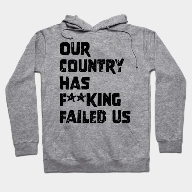 Our country has f**king failed us Hoodie by star trek fanart and more